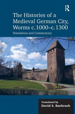 The Histories of a Medieval German City, Worms c. 1000-c. 1300 - Bachrach, David S.