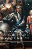 Politics and Foreign Policy in the Age of George I, 1714-1727 Politics and Foreign Policy in the Age of George I, 1714-1727