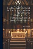 Eloge Historique De La Soeur Marguerite Bourgeoys, Fondatrice De La Congrégation De Villemarie En Canada