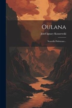 Oulana: Nouvelle Polésienne... - Kraszewski, Józef Ignacy