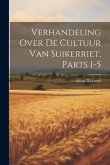 Verhandeling Over De Cultuur Van Suikerriet, Parts 1-5