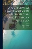 A Narrative Of Travel And Sport In Burmah, Siam And The Malay Peninsula