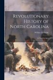 Revolutionary History of North Carolina: In Three Lectures Revolutionary History of North Carolina: In Three Lectures