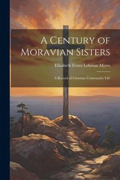 Cover A Century of Moravian Sisters: A Record of Christian Community Life