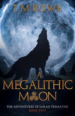 A Megalithic Moon - The Adventures of Sarah Tremayne Book Two - Rowe, T M