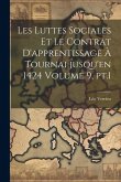 Les luttes sociales et le contrat d'apprentissage à Tournai jusqu'en 1424 Volume 9, pt.1 Les luttes sociales et le contrat d'apprentissage à Tournai jusqu'en 1424 Volume 9, pt.1