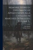 Memorie Storico-diplomatiche Appartenenti Alla Cittla Ed Ai Marchesi Di Saluzzo, Volume 5...