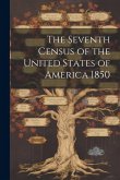 The Seventh Census of the United States of America 1850