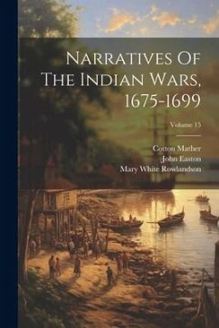 Cover Narratives Of The Indian Wars, 1675-1699; Volume 15