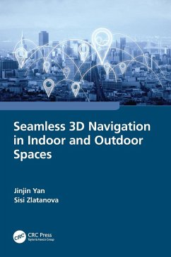 Seamless 3D Navigation in Indoor and Outdoor Spaces - Yan, Jinjin; Zlatanova, Sisi
