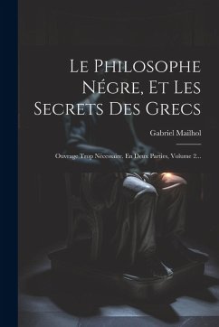 Le Philosophe Négre, Et Les Secrets Des Grecs Cover Le Philosophe Négre, Et Les Secrets Des Grecs