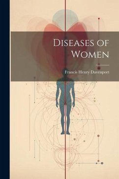 Diseases of Women - Davenport, Francis Henry