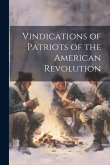 Vindications of Patriots of the American Revolution