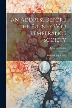 Cover An Address Before the Putney (Vt.) Temperance Society: Delivered July 3, 1835