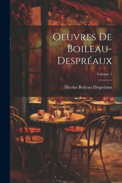 Cover Oeuvres De Boileau-Despréaux; Volume 1
