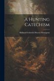 A Hunting Catechism A Hunting Catechism