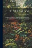 Flora Sardoa: Seu Historia Plantarum In Sardinia Et Adjacentibus Insulis Vel Sponte Nascentium Vel Ad Utilitatem Latius Excultarum,