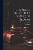 Etude Sur Le Droit De La Guerre De Grotius Etude Sur Le Droit De La Guerre De Grotius