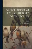 A Distributional List of the Birds of California: By Joseph Grinnell
