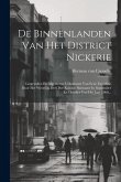 De Binnenlanden Van Het District Nickerie: Lotgevallen En Algemeene Uitkomsten Van Eene Expeditie Door Het Westelijk Deel Der Kolonie Suriname In Sept