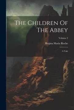 The Children Of The Abbey: A Tale; Volume 2 - Roche, Regina Maria