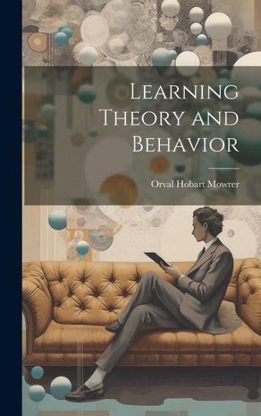 Learning Theory and Behavior Learning Theory and Behavior