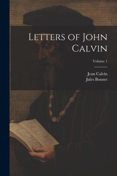 Cover Letters of John Calvin; Volume 1