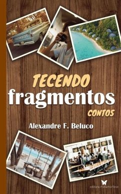 Tecendo fragmentos: Contos - Beluco, Alexandre F.