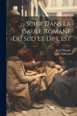 Scier dans la Gaule romane du sud et de l'est