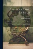 Nollekens and His Times: A Life of That Celebrated Sculptor and Memoirs of Seveal Contemporary Artists, From the Time of Roubiliac, Hogarth and