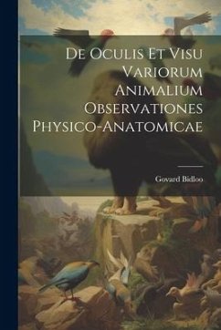 De Oculis Et Visu Variorum Animalium Observationes Physico-Anatomicae - Bidloo, Govard