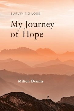 Surviving Loss: My Journey of Hope - Dennis, Milton