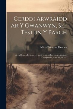 Cerddi Arwraidd Ar Y Gwanwyn, Sef Testun Y Parch: Archddiacon Beynon, Hywydd Cymdeithas Cymreigyddion Caerfyrddin, Awst 19, 1824...