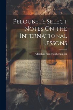 Cover Peloubet's Select Notes On the International Lessons