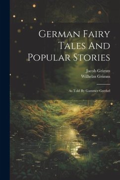 Cover German Fairy Tales And Popular Stories: As Told By Gammer Grethel