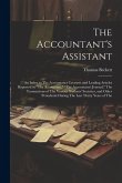 The Accountant's Assistant: An Index to The Accountancy Lectures and Leading Articles Reported in &quote;The Accountant,&quote; &quote;The Accountants' Journal,&quote; Th