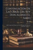 Continuación De Las Obras Del Rey Don Alonso El Sabio: Que Comprende El Especulo Ó Sea El Espejo De Todos Los Derechos, Volume 1...