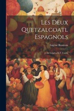 Cover Les Deux Quetzalcoatl Espagnols: J. De Grijalva Et F. Cortés