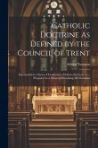 Catholic Doctrine As Defined by the Council of Trent: Expounded in a Series of Conferences Delivered in Geneva ... Proposed As a Means of Reuniting Al Catholic Doctrine As Defined by the Council of Trent: Expounded in a Series of Conferences Delivered in Geneva ... Proposed As a Means of Reuniting Al