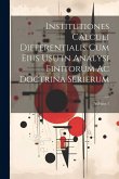 Institutiones Calculi Differentialis Cum Eius Usu in Analysi Finitorum Ac Doctrina Serierum; Volume 1