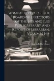 Annual Report of the Board of Directors of the Los Angeles Public Library and Report of Librarian, Volumes 1-14