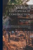 Radford's Cyclopedia of Construction; Carpentry, Building and Architecture. Based on the Practical Experience of a Large Staff of Experts in Actual Co