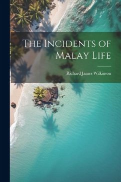 The Incidents of Malay Life - Wilkinson, Richard James