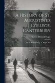 A History of St. Augustine's College, Canterbury: By the Reverend R. J. E. Boggis, B.D