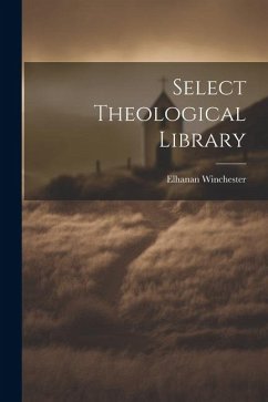 Select Theological Library - Winchester, Elhanan