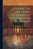 Histoire Des Doctrines Littéraires Et Esthétiques En Allemagne; Volume 2