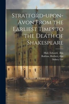 Cover Stratford-upon-Avon From the Earliest Times to the Death of Shakespeare