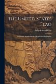 The United States Flag: Its History, Symbolism and Regulations for Display