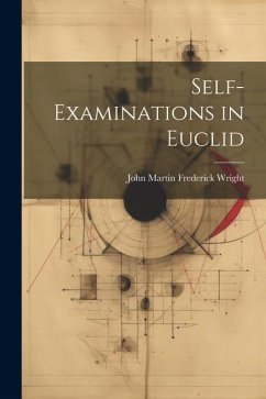 Self-Examinations in Euclid - Wright, John Martin Frederick