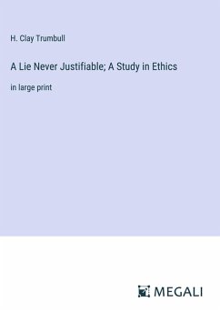 Cover A Lie Never Justifiable; A Study in Ethics
